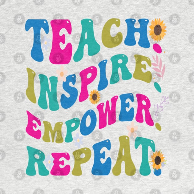 Graphic Tees for Teachers, Teach, Inspire, Empower, Repeat, Best Gift Ever,  Teacher Lifestyle,  Teacher T-shirts by PasJules